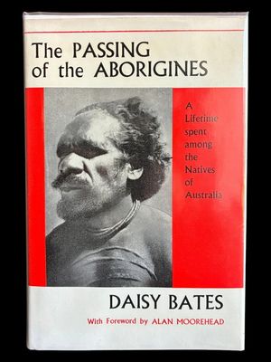The Passing of the Aborigines: A Lifetime Spent Among the Natives of Australia by Daisy Bates