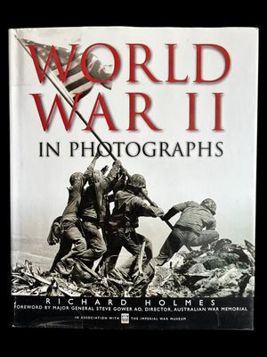 World War II in Photographs by Richard Holmes