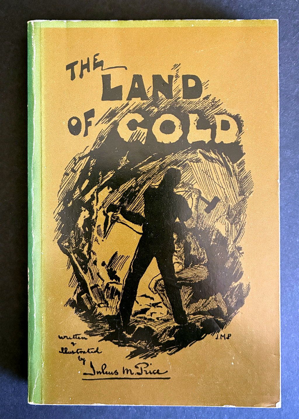 The Land of Gold: The Narrative of a Journey Through the West Australian Goldfields in the Autumn of 1895 by Julius M Price