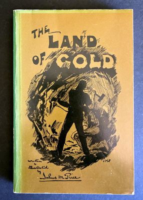 The Land of Gold: The Narrative of a Journey Through the West Australian Goldfields in the Autumn of 1895 by Julius M Price