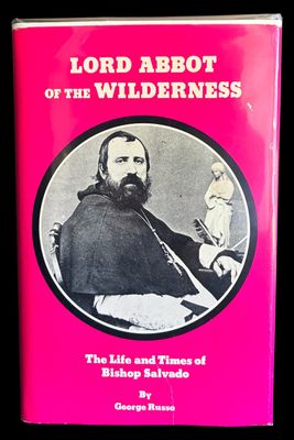 Lord Abbot of the Wilderness: The Life and Times of Bishop Salvado by George Russo