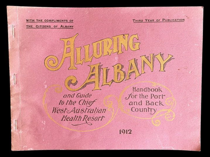 Alluring Albany: Handbook for the Port and Back Country and Guide to the Chief West Australia Health Resort by Town of Albany