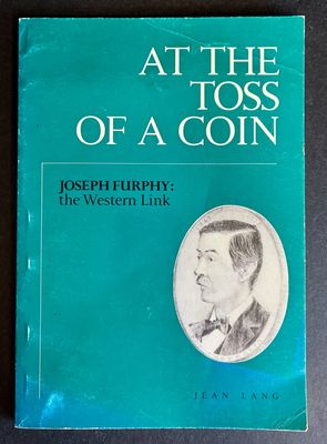 At the Toss of a Coin: Joseph Furphy: The Western Link by Jean Lang