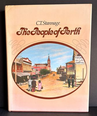 The People of Perth: A Social History of Western Australia's Capital City by C T Stannage