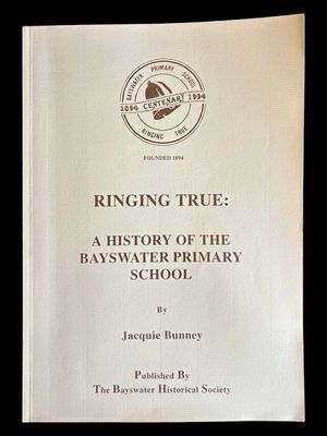 Ringing True: A History of the Bayswater Primary School by Jacquie Bunney
