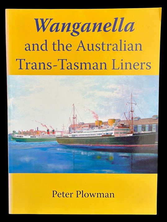 Wanganella and the Australian Trans-Tasman Lines by Peter Plowman