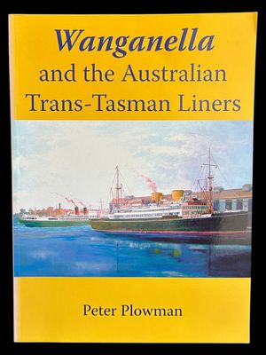 Wanganella and the Australian Trans-Tasman Lines by Peter Plowman