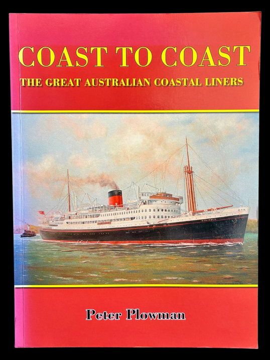 Coast to Coast: The Great Australian Coastal Liners by Peter Plowman