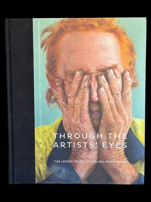Through the Artists' Eyes: The Lester Prize - the Black Swan Years by Dr Shelley Craddock
