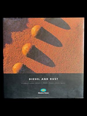 Diesel and Dust: A Tribute to Power Stations in Western Australia's Remote Regions by Western Power