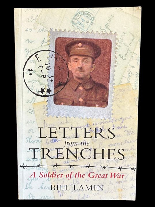 Letters From the Trenches: A Soldier of the Great War by Bill Lamin