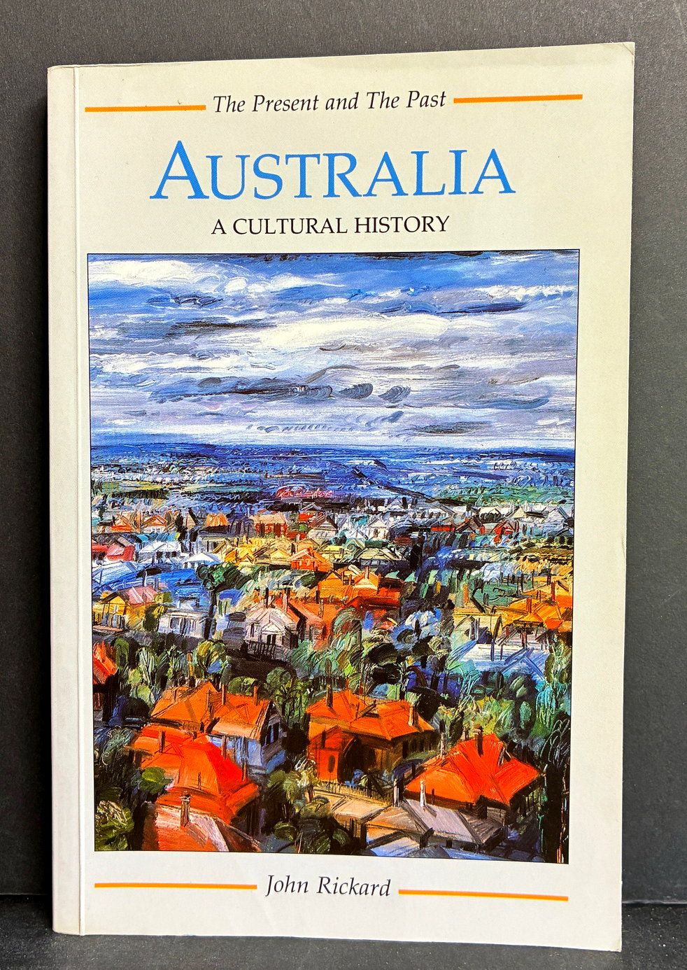 Australia: A Cultural History by John Rickard