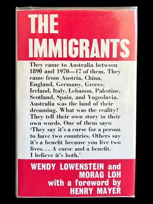 The Immigrants by Wendy Lowenstein and Morag Loh