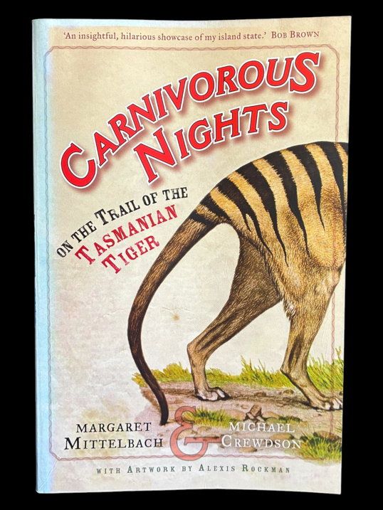 Carnivorous Nights: On the Trail of the Tasmanian Tiger by Margaret Mittelbach and Michael Crewdson