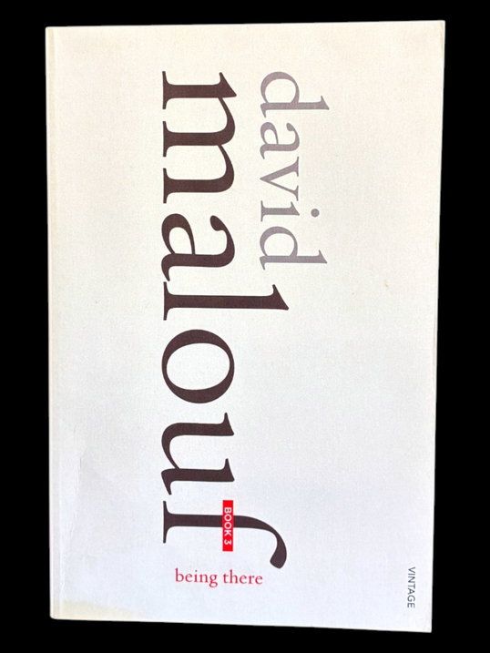 Being There by David Malouf