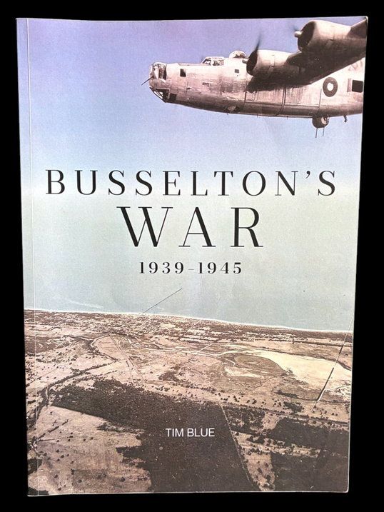 Busselton's War 1939-1945 by Tim Blue