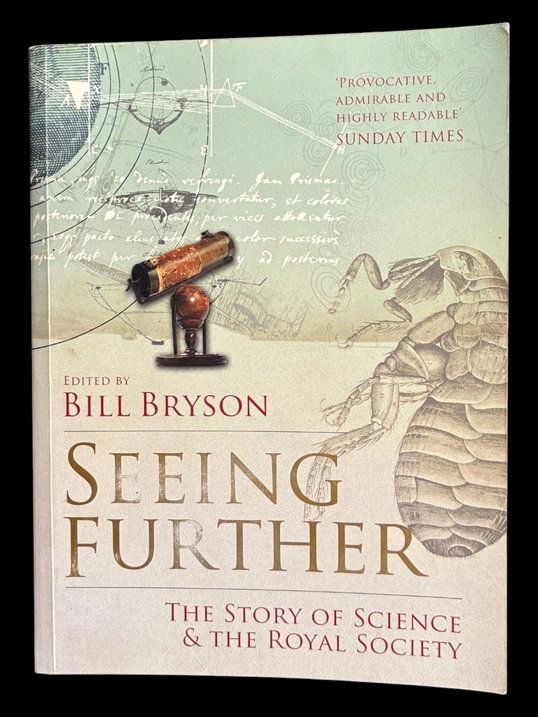 Seeing Further: The Story of Science and the Royal Society edited by Bill Bryson