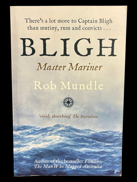 Bligh: Master Mariner by Rob Mundle