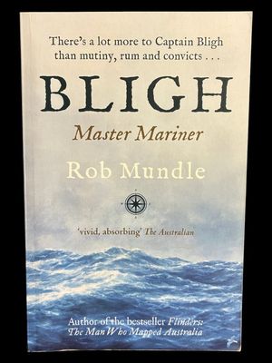 Bligh: Master Mariner by Rob Mundle