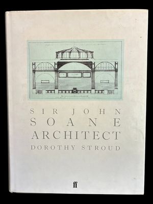 Sir John Soane: Architect by Dorothy Stroud