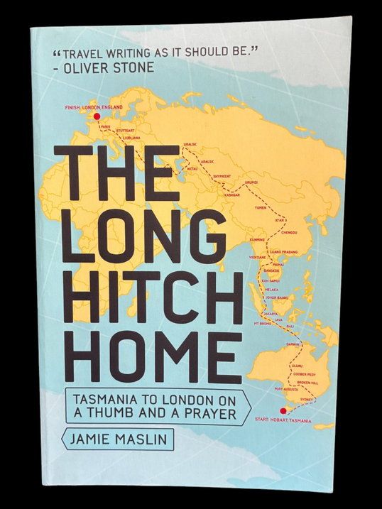 The Long Hitch Home: Tasmania to London on a Thumb and a Prayer by  Jamie Maslin