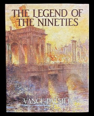 The Legend of the Nineties by Vance Palmer
