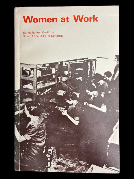 Women at Work edited by Ann Curthoys, Susan Eade and Peter Spearritt