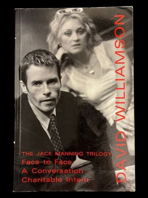 The Jack Manning Trilogy: Face to Face, a Conversation, Charitable Intent by David Williamson