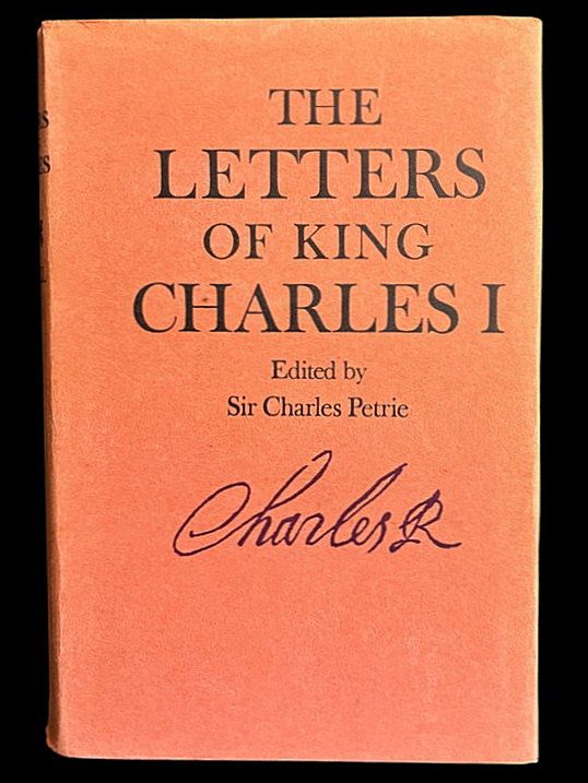 The Letters, Speeches and Proclamations of King Charles I edited by Sir Charles Petrie
