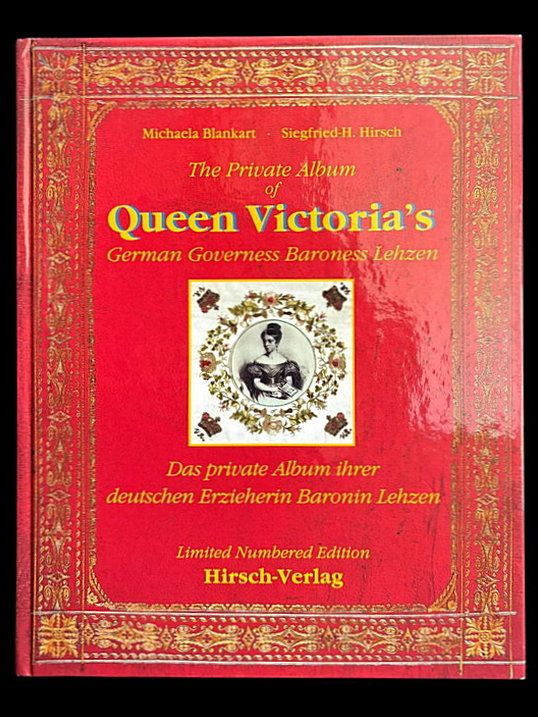 The Private Album of Queen Victoria's German Governess Baroness Lehzen by Michaela Blankart and Siegfried H Hirsch