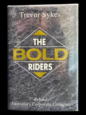 The Bold Riders: Behind Australia's Corporate Collapses by Trevor Sykes