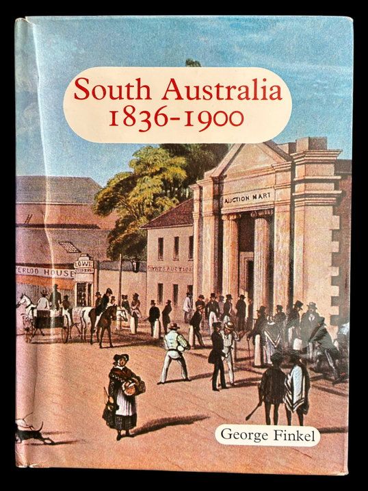South Australia 1836-1900 by George Finkel
