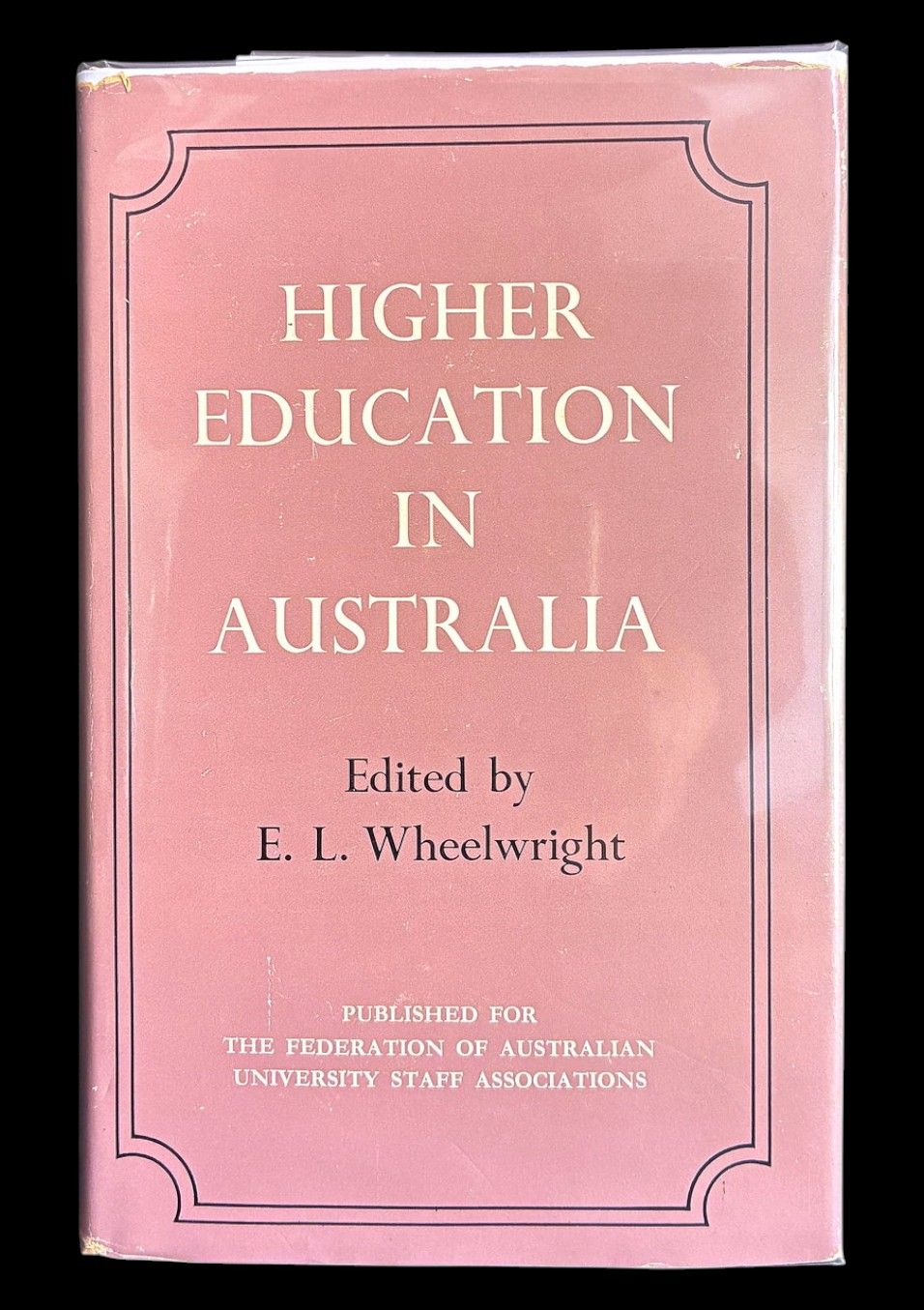 Higher Education in Australia edited by E L Wheelwright