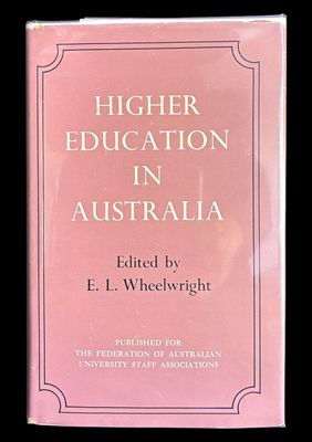 Higher Education in Australia edited by E L Wheelwright