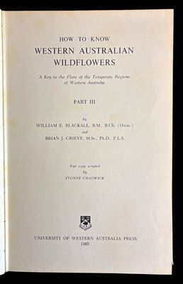 How to Know Western Australian Wildflowers: A Key to the Flora of the Temperate Regions of Western Australia: Part III by W E Blackall and B J Grieve