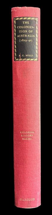 The Colonization of Australia 1829-42: The Wakefield Experiment in Empire Building by Richard Charles Mills; with an introduction by Graham Wallas