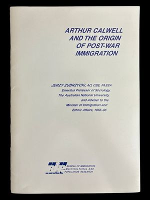 Arthur Calwell and the Origin of Post-War Immigration by Jerzy Zubrzycki