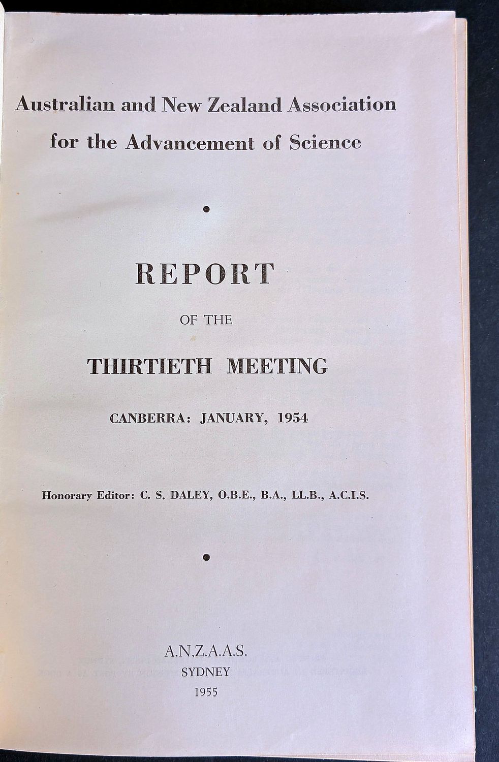 Report of the Thirtieth Meeting of the Australian and New Zealand Association for the Advancement of Science, Canberra 1954 edited by C S Daley