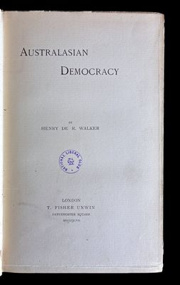 Australasian Democracy by Henry De R Walker