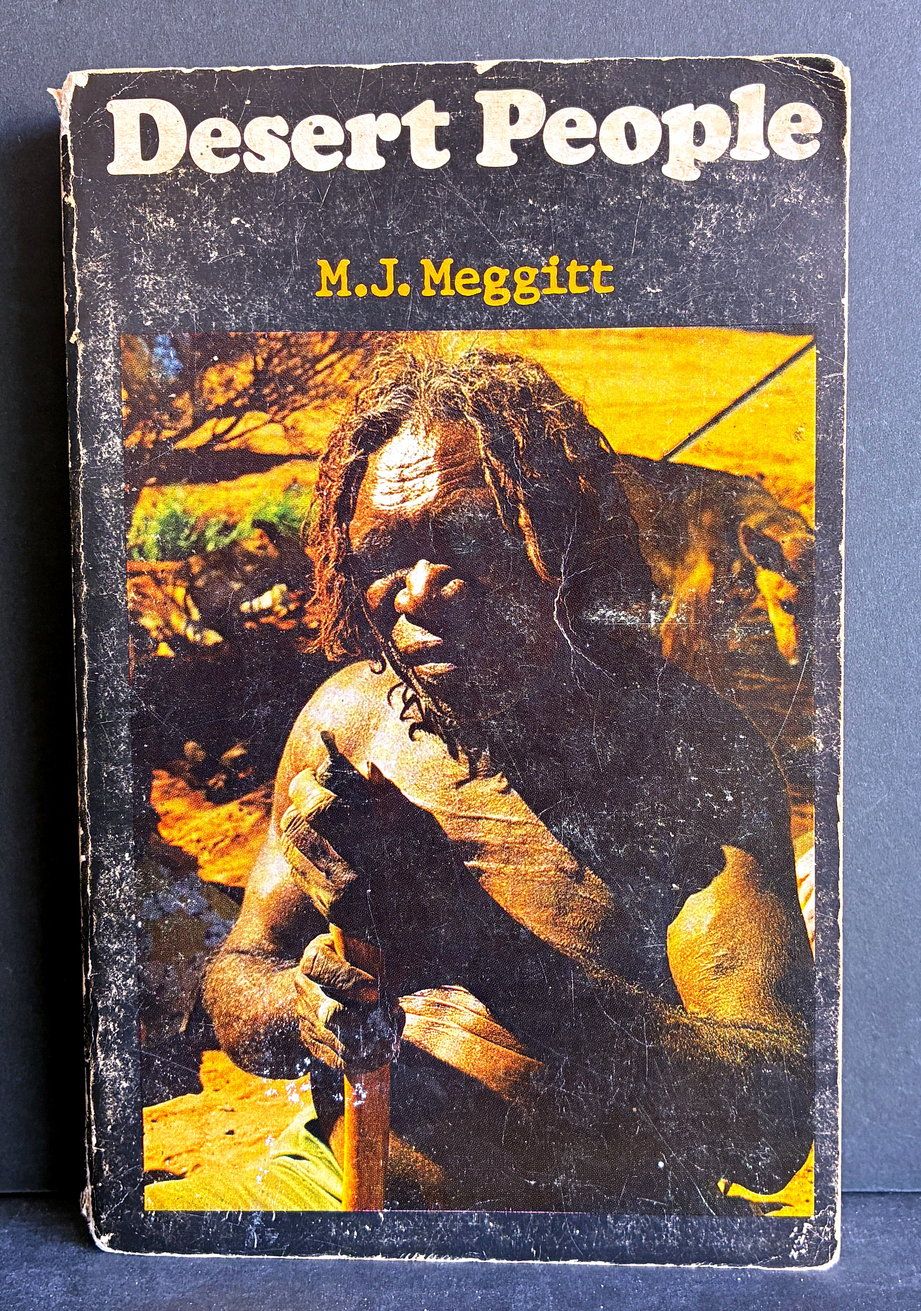 Desert People: A Study of the Walbiri Aborigines of Central Australia by M J Meggitt
