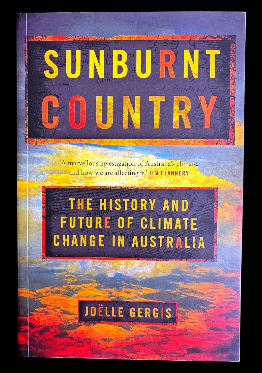 Sunburnt Country: The History and Future of Climate Change in Australia by Joëlle Gergis