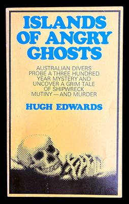 Islands of Angry Ghosts: Murder, Mayhem and Mutiny: The Story of the Batavia by Hugh Edwards