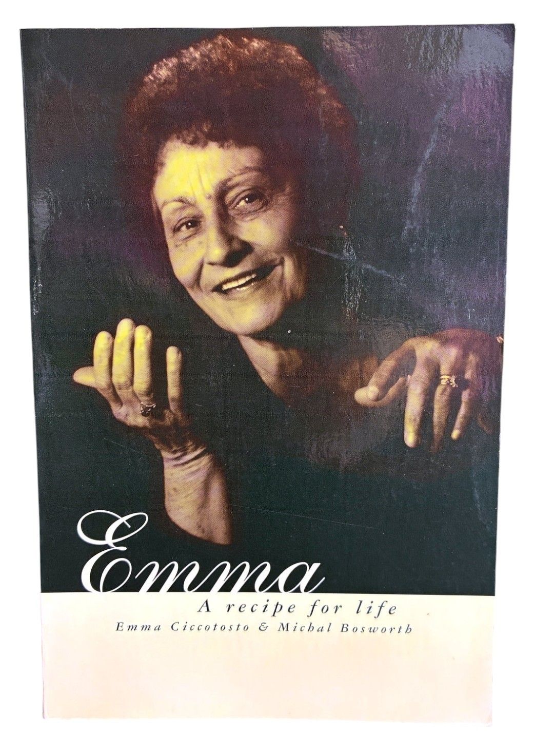 Emma: A Recipe for Life by Emma Ciccotosto and Michal Bosworth