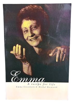 Emma: A Recipe for Life by Emma Ciccotosto and Michal Bosworth