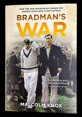 Bradman's War: How the 1948 Invincibles Turned the Cricket Pitch Into a Battlefield by Malcolm Knox