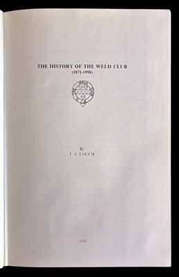 The First Fifty Years: The History of the  Weld Club 1871-1950 by T S Louch
