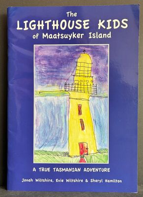 The Lighthouse Kids of Maatsuyker Island: AS True Tasmanian Adventure by Jonah Wiltshire, Evie Wiltshire and Sheryl Hamilton