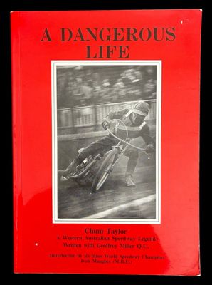A Dangerous Life: A Western Australian Speedway Legend by Chum Taylor