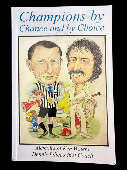 Champions by Chance and by Choice: Memoirs of Ken Waters, Dennis Lillee's First Coach
