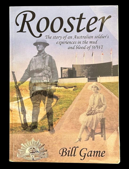Rooster: The Story of an Australian Soldier's Experiences in the Mud and Blood of WWI by Bill Game